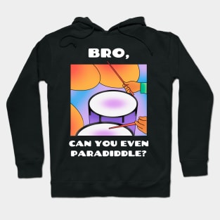 Bro, can you even paradiddle? (version 2) Hoodie